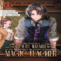 I Got Fired as a Court Wizard so Now I’m Moving to the Country to Become a Magic Teacher cover