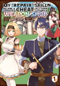 My [Repair] Skill Became a Versatile Cheat, So I Think I’ll Open a Weapon Shop cover