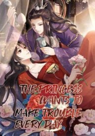 The Princess Wants to Make Trouble Every Day cover